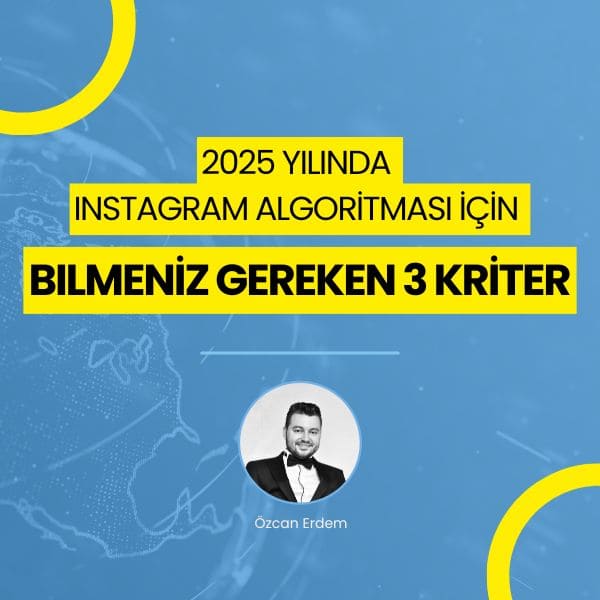 2025 Yılında Instagram Algoritması İçin Bilmeniz Gereken 3 Kriter